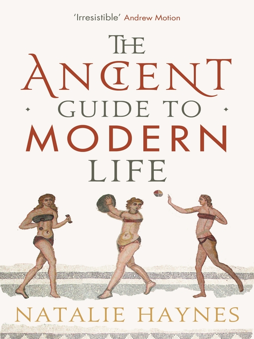 Title details for The Ancient Guide to Modern Life by Natalie Haynes - Available